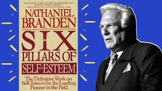 The 6 Pillars of Self Esteem by Nathaniel Branden