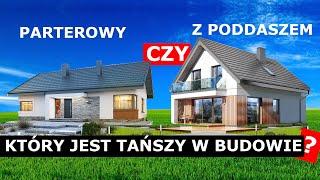 Które domy są tańsze w budowie i dlaczego?  Domy parterowe czy domy z poddaszem użytkowym?