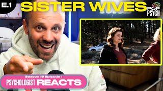 NOW WE KNOW | PSYCHOLOGIST reacts to Sister Wives Season 19 E.1