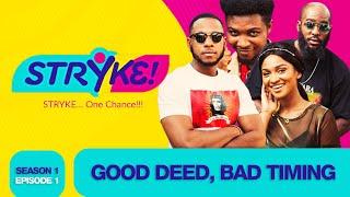 STRYKE TV SERIES S1 EP 1 - GOOD DEED, BAD TIMING