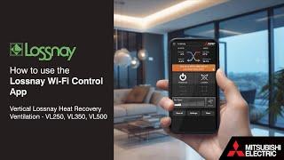 Learn how to use your Mitsubishi Electric Lossnay Ventilation Wi-Fi Control App