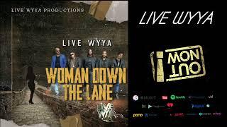 WOMAN DOWN THE LANE LIVE WYYA NEW SINGLE 2023