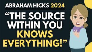 "The Source Within You Knows Everything!"   Abraham Hicks 2024 (MUST WATCH)