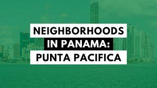 What You Need to Know about Living in Punta Pacifica in Panama City, Panama