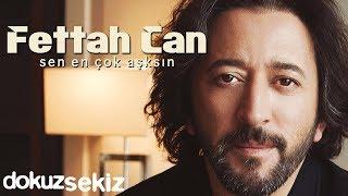 Fettah Can - Sen En Çok Aşksın (Full Albüm)