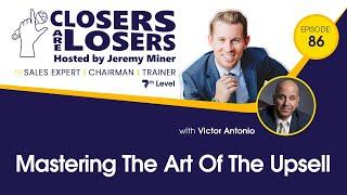 Mastering The Art Of The Upsell With Victor Antonio