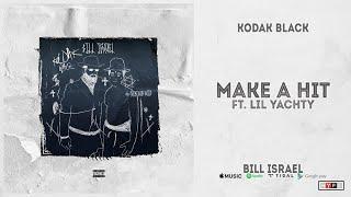 Kodak Black - "Make A Hit" Ft. Lil Yachty (Bill Israel)