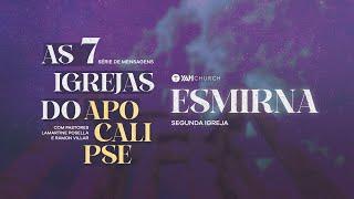 AS 7 IGREJAS DO APOCALIPSE - Igreja de Esmirna - Ao Vivo - Lamartine Posella