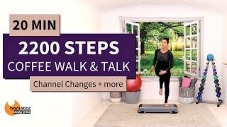 20 MIN WALKING WORKOUT WITH STEP / COFFEE WALK AND TALK 2200 Steps / Channel Changes!