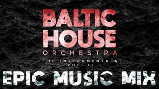 Baltic House Orchestra - EPIC INSTRUMENTAL ALBUM MIX - Vol 2