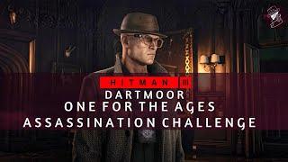 HITMAN 3 | Dartmoor | One For The Ages & Don't Lose Your Focus | Assassination Challenge | Guide