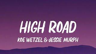 Koe Wetzel & Jessie Murph - High Road (Lyrics)