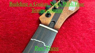 Luthier Video - Building a True Temperament Guitar Neck Part 3 - Fretwork