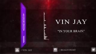 Vin Jay - In Your Brain