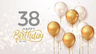 Happy 38th Birthday Song │ Happy Birthday To You