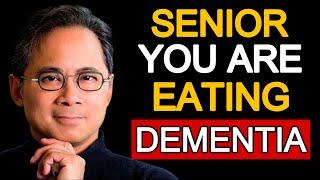 SHOCKING REVEAL!! Senior, 6 Worst Foods Cause RAPID DEMENTIA & MEMORY LOSS | Dr. William Li