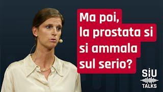 #SIUTalks | Ma poi la prostata si ammala sul serio? | Silvia Secco