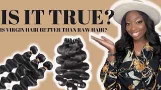 IS IT TRUE? IS VIRGIN HAIR BETTER THAT RAW HAIR?