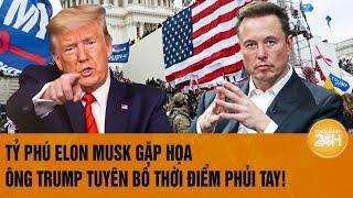 Thời sự quốc tế 17/11: Tỷ phú Elon Musk gặp họa, ông Trump tuyên bố thời điểm phủi tay!