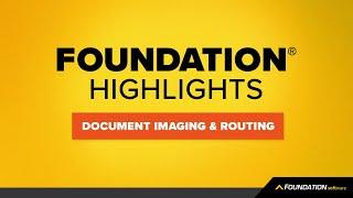 FOUNDATION Highlights — How to Use Document Imaging & Routing Module