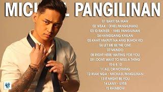 Bakit Ba Ikaw, Weak | Michael Pangilinan Nonstop Love Songs 2024 | Bagong OPM Love Song #budakhel