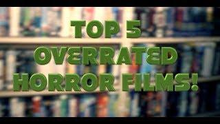 TOP 5 OVERRATED HORROR FILMS!