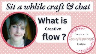 Craft and chat what is creative FLOW ?