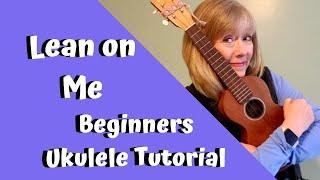 Beginning Ukulele Tutorial  - Lean on Me - New to Uke