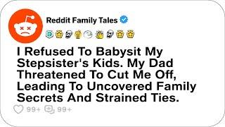 I Refused To Babysit My Stepsister's Kids. My Dad Threatened To Cut Me Off.... - Reddit Family