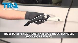 How to Replace Front Exterior Door Handle 2000-2006 BMW X5