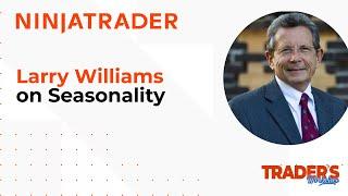 Traders Workshop | Larry Williams on Seasonality | NinjaTrader and Larry Williams