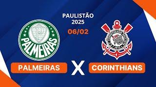 PALMEIRAS X CORINTHIANS - DERBY PAULISTA - CAMPEONATO PAULISTA - AO VIVO - 06/02/2025