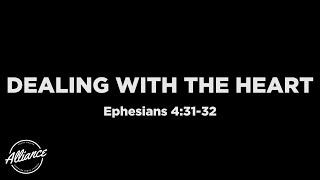 Dealing with the Heart (Ephesians 4:31-32) | Alliance | Roi Brody