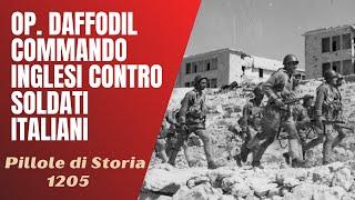 1205- Operazione Daffodil, soldati italiani contro commandos inglesi [Pillole di Storia]