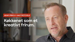 Adam Price og Gastrotools | Køkkenet som et kreativt frirum