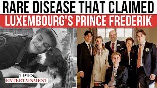 All About The Rare POLG Disease That Took Away Luxembourg’s Prince Frederik | WATCH