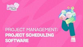 LADIES IN TECH AFRICA BOOTCAMP || PROJECT MANAGEMENT: PROJECT SCHEDULING SOFTWARE