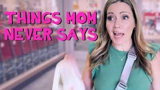 Things Mom Never Says