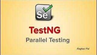 TestNG How to do Parallel Testing | Selenium Parallel testing TestNG | Step by Step for Beginners