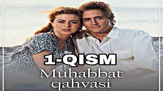 MUHABBAT QAHVASI 1-QISM SERIAL UZBEK TILIDA