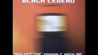 Black Legend ‎– You See The Trouble With Me (We'll Be In Trouble Extended Mix)