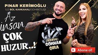 GÖKHAN ÇIRA/AZ İNSAN, ÇOK HUZUR!!/PINAR KERİMOĞLU