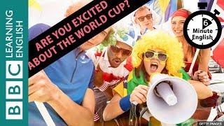 Are you excited about the World Cup? 6 Minute English