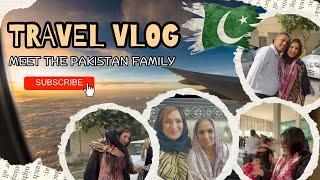 TRAVEL VLOG | MEET THE PAKISTAN FAMILY | | PAKISTAN | #pakistan #travel