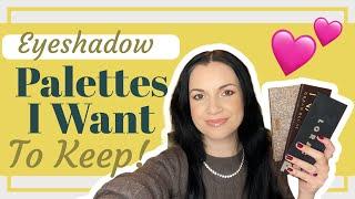 Eyeshadow Palettes I Don’t Want to Declutter!