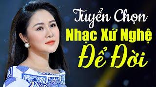 Tuyển Chọn 24 Ca Khúc Nhạc Dân Ca Xứ Nghệ Hay Nhất Hiện Nay | Liên Khúc Nhạc Xứ Nghệ Để Đời