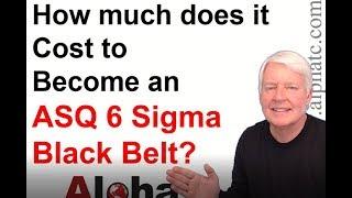 How much does it cost to become an ASQ Six Sigma Black Belt?