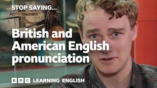  Stop Saying... British and American English pronunciation - NOW WITH SUBTITLES!