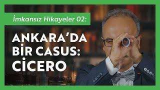 İmkansız Hikayeler 02: Ankara'da Bir Casus: Cicero - Emrah Safa Gürkan