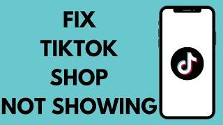 How to Fix Tiktok Shop Not Showing Error on Tiktok (2024)